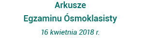 arkusze egzaminu ósmoklasisty dla klasy 7