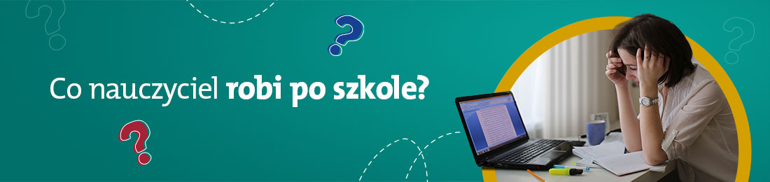 baner co nauczyciel robi po szkole